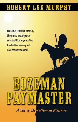 Bozeman paymaster a tale of the Fetterman Massacre cover image