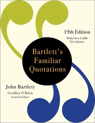 Bartlett's familiar quotations : a collection of passages, phrases, and proverbs traced to their sources in ancient and modern literature cover image
