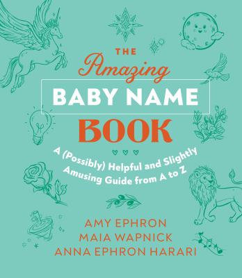 The amazing baby name book : a (possibly) helpful and slightly amusing guide from A to Z  cover image cdn