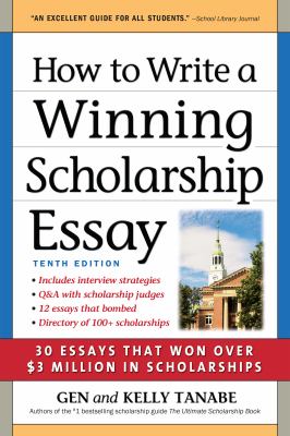 How to write a winning scholarship essay : including 30 essays that won over $3 million in scholarships cover image