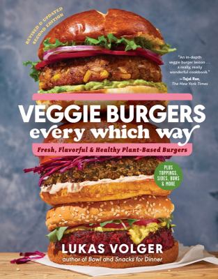 Veggie burgers every which way : fresh, flavorful, and healthy plant-based burgers  cover image cdn