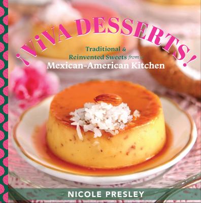 ¡Viva desserts! : traditional & reinvented sweets from a Mexican-American kitchen cover image