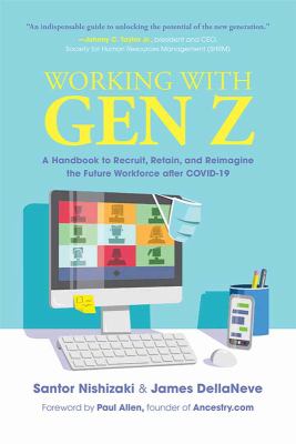 Working with Gen Z : a handbook to recruit, retain, and reimagine the future workforce after COVID-19 cover image