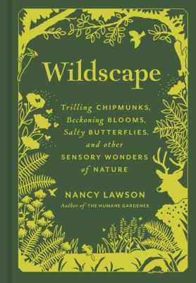 Wildscape : trilling chipmunks, beckoning blooms, salty butterflies, and other sensory wonders of nature  cover image cdn