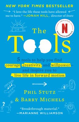 The tools : 5 tools to help you find courage, creativity, and willpower--and inspire you to live life in forward motion cover image