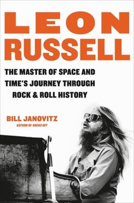 Leon Russell : the master of space and time's journey through rock & roll history cover image