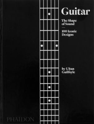 Guitar, the shape of sound, 100 iconic designs cover image