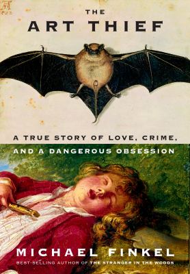 The art thief : a true story of love, crime, and a dangerous obsession cover image