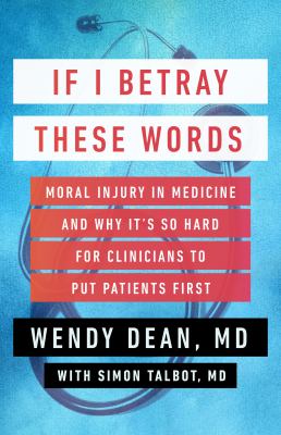 If I betray these words : moral injury in medicine and why it's so hard for clinicians to put patients first cover image