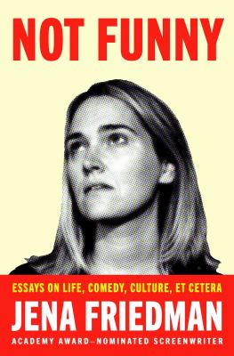 Not funny : essays on life, comedy, culture, et cetera cover image