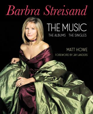 Barbra Streisand : the albums, the singles, the music cover image