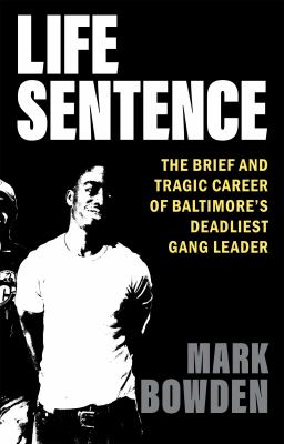 Life sentence : the brief and tragic career of Baltimore's deadliest gang leader  cover image cdn