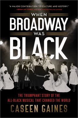 When Broadway was Black : the triumphant story of the all-Black musical that changed the world  cover image cdn
