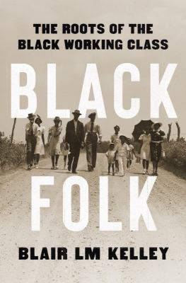 Black Folk : The Roots of the Black Working Class cover image