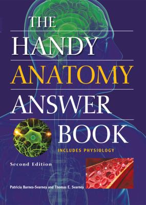 The handy anatomy answer book : includes physiology cover image