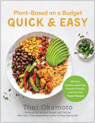 Plant-based on a budget quick & easy : 100 fast, healthy, meal-prep, freezer-friendly, and one-pot vegan recipes cover image