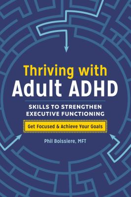 Thriving with adult ADHD : skills to strengthen executive functioning cover image