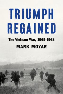 Triumph regained : the Vietnam War, 1965-1968  cover image cdn