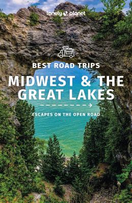 Lonely Planet. Best road trips Midwest & the Great Lakes cover image