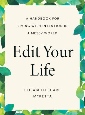 Edit your life : a handbook for living with intention in a messy world cover image
