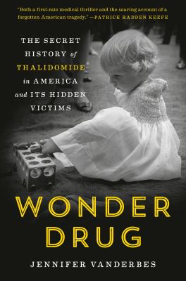 Wonder drug : the secret history of Thalidomide in America and its hidden victims  cover image cdn