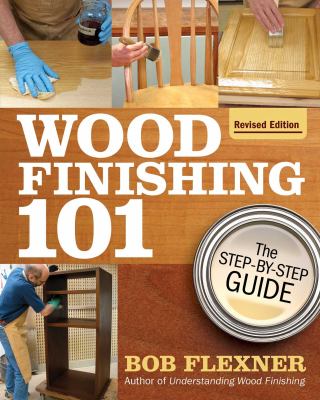 Wood finishing 101 : the step-by-step guide cover image