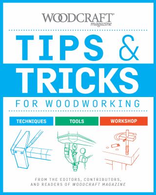Tips & tricks for woodworking : from the editors, contributors, and readers of Woodcraft Magazine cover image cdn