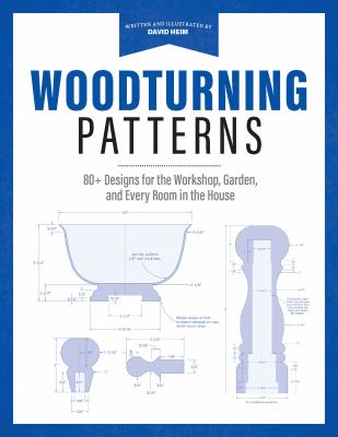 Woodturning patterns : 80+ designs for the workshop, garden, and every room in the house cover image