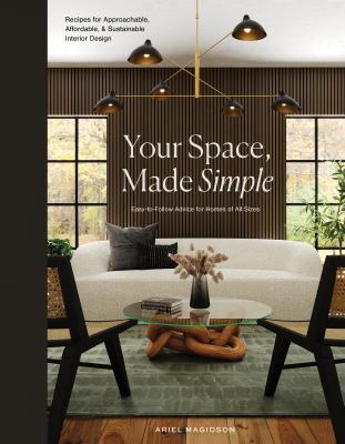 Your space, made simple : recipes for approachable, affordable, and sustainable interior design cover image