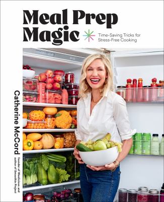 Meal prep magic : time-saving tricks for stress-free cooking cover image