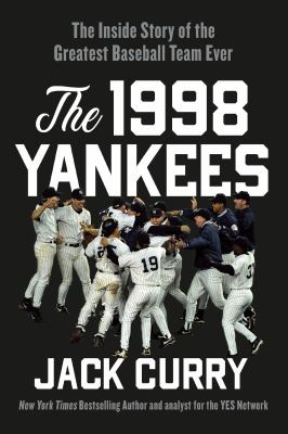 The 1998 Yankees : the inside story of the greatest baseball team ever cover image