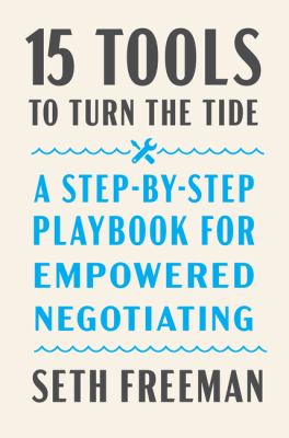 15 tools to turn the tide : a step-by-step playbook for empowered negotiating cover image