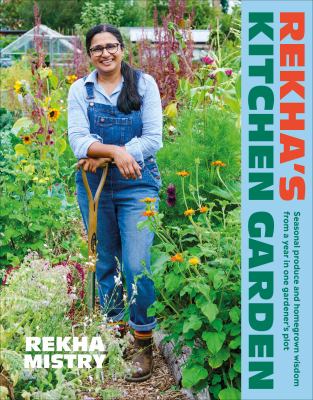 Rekha's kitchen garden : seasonal produce and homegrown wisdom from a year in one gardener's plot cover image