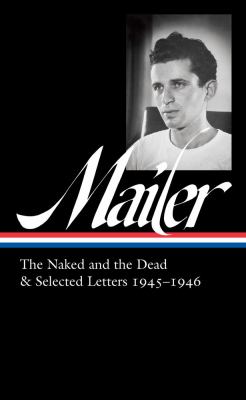 Norman Mailer : The naked and the dead & selected letters 1945-1946 cover image