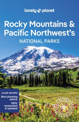Lonely Planet. Rocky Mountains & Pacific Northwest's national parks cover image cdn