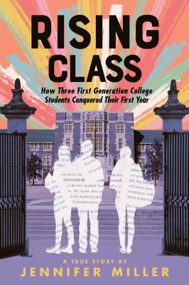 Rising class : how three first-generation college students conquered their first year cover image
