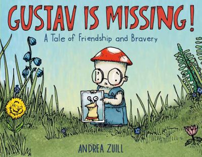 Gustav is missing! : a tale of friendship and bravery cover image