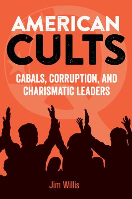 American cults : cabals, corruption, and charismatic leaders cover image