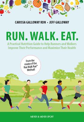 Run. Walk. Eat. : a practical nutrition guide to help runners and walkers improve their performance and maximize their health cover image