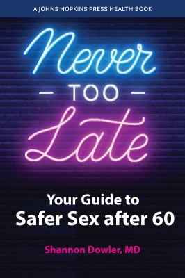 Never too late : your guide to safer sex after 60 cover image