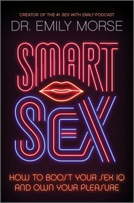 Smart sex : how to boost your sex IQ and own your pleasure cover image