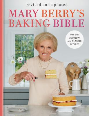 Mary Berry's baking bible : fully updated with over 250 new and classic recipes cover image