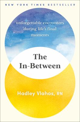 The in-between : unforgettable encounters during life's final moments cover image