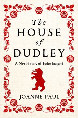 The house of Dudley : a new history of Tudor England cover image