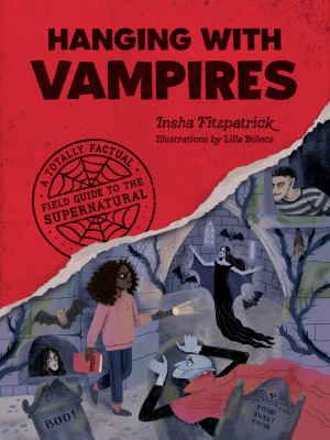 Hanging with vampires : a totally factual field guide to the supernatural cover image