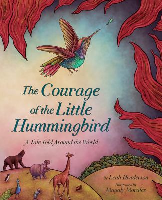 The courage of the little hummingbird : a tale told around the world  cover image cdn