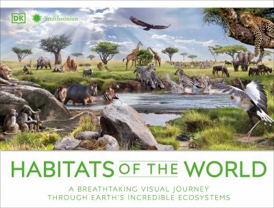 Habitats of the world : a breathtaking visual journey through Earth's incredible ecosystems cover image