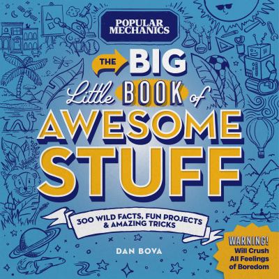 The big little book of awesome stuff : 300 wild facts, fun projects & amazing tricks cover image