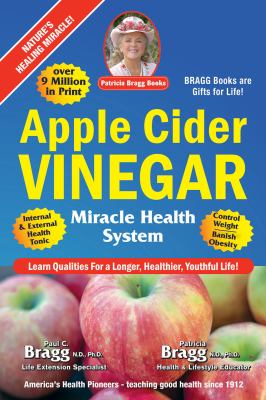 Apple cider vinegar miracle health system : with the Bragg healthy lifestyle, vital living at any age  cover image cdn