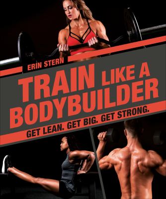 Train like a bodybuilder : Get lean. Get big. Get strong  cover image cdn